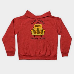 Stay Home Travel Later Kids Hoodie